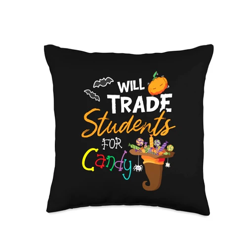 Will Trade Students For Candy Teacher Dressed4Duty Will Trade Students for Candy Halloween Costume Teacher Throw Pillow, 16x16, Multicolor