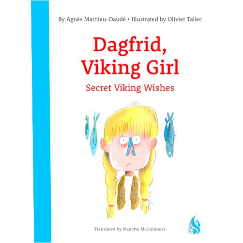 Agnès Mathieu-Daudé,Olivier Tallec,Nanette McGuinness Secret Viking Wishes (Dagfrid, Viking Girl!)