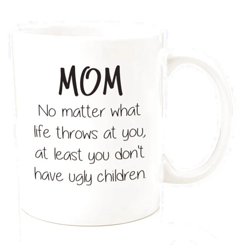 Wittsy Glassware and Gifts Mom No Matter What, Ugly Children Funny Coffee Mug - Gifts for Mom from Daughter, Son - Best Mom Gifts for Women - Cool Gag Birthday Present Idea for Her - Fun Mother Mug, Unique Novelty Cup