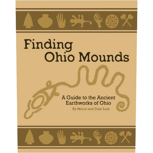 Dale Lute,Maria Lute Ancient Mounds in Ohio: Finding Ohio Mounds