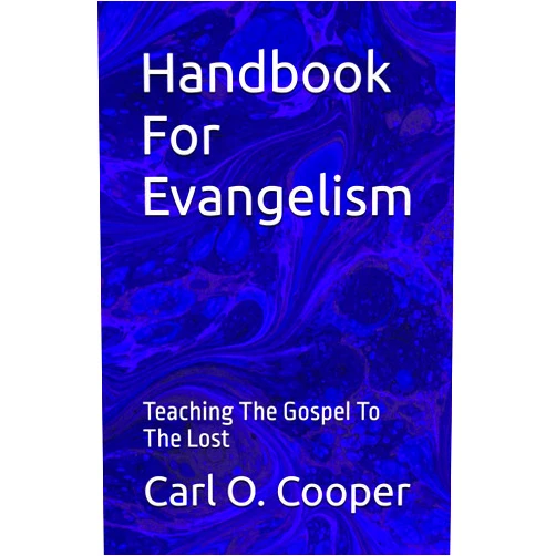 Carl O. Cooper Handbook For Evangelism: Teaching The Gospel To The Lost