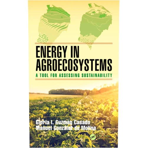By Gloria I. Guzman Casado (Editor), Manuel Gonzalez de Molina (Editor) Format: Kindle Edition Energy in Agroecosystems: A Tool for Assessing Sustainability (Advances in Agroecology)