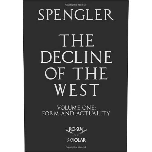 Oswald Spengler,Charles Francis Atkinson The Decline of the West, Vol. I: Form and Actuality