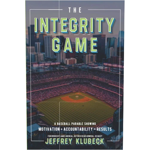 Jeffrey Klubeck,Patti McKenna,Patty Blakesley,Richard Grayson,Sean O'Connor,James McNeal,Colin Stowell The Integrity Game: Motivation + Accountability = Results!