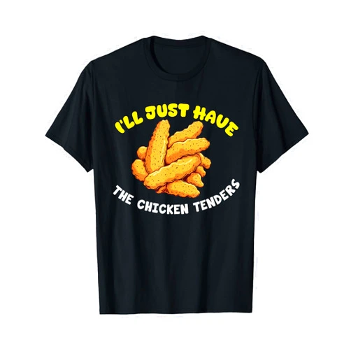I'll Just Have The Chicken Tenders Funny Fried Chicken T-Shirt