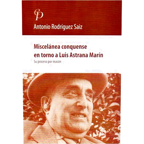 Spanish Edition by Antonio Rodriquez Saiz (Author) Miscelanea conquense en torno a Astrana Marín: Su proceso por Masón (Ediciones provinciales) (Spanish Edition)