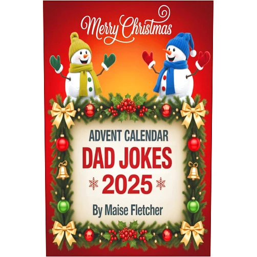 By Maise Fletcher (Author) Advent Calendar 2025 Dad Jokes: 24 Days of Christmas Fun – Clean, Festive Humor Perfect for Adults and Families, Ideal Holiday Gift