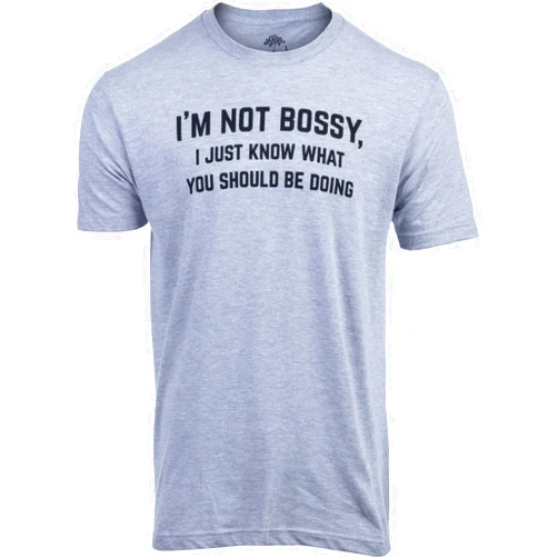 Ann Arbor T-shirt Co. I'm Not Bossy, I Just Know What You Should Be Doing | Funny Tee Shirt, Sarcastic Saying Humor Joke T-Shirt for Men Women