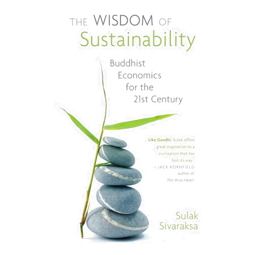 By Sulak Sivaraksa (Author) Format: Kindle Edition Wisdom of Sustainability: Buddhist Economics for the 21st Century