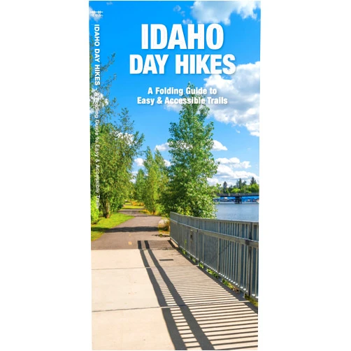 By James Kavanagh Waterford Press (Author) Idaho Day Hikes: A Folding Guide to Easy & Accessible Trails (Outdoor Recreation and Survival)