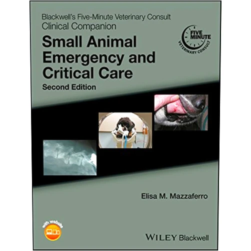 Elisa M. Mazzaferro Blackwell's Five-Minute Veterinary Consult Clinical Companion: Small Animal Emergency and Critical Care