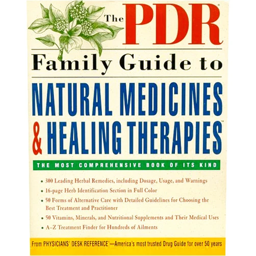 Physicians' Desk Reference The PDR Family Guide to Natural Medicines and Healing Therapies