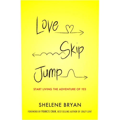 By Shelene Bryan (Author) Love, Skip, Jump: Start Living the Adventure of Yes