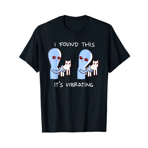 I found this it's vibrating cat Tee I found this it's vibrating alien T-Shirt
