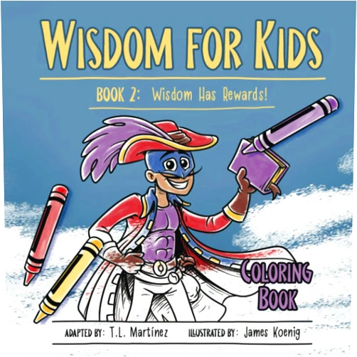 T.L. Martínez,James Koenig Wisdom for Kids: Book 2: Wisdom Has Rewards! - Coloring Book Edition