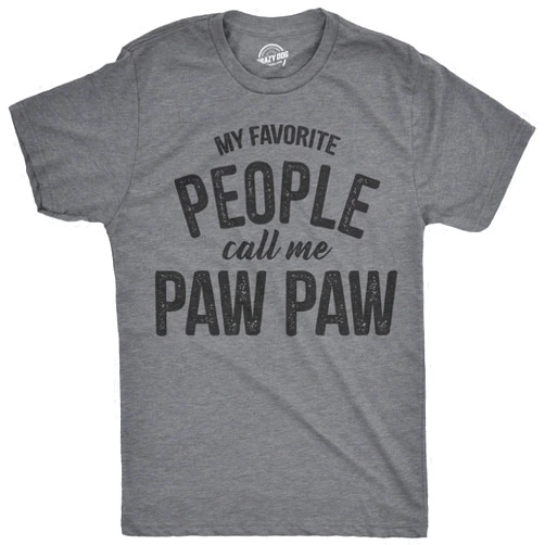 Crazy Dog T-Shirts Mens My Favorite People Call Me Paw Paw T Shirt Funny Fathers Day Papa Grandpa