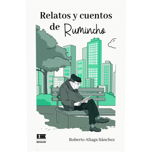 Spanish Edition by Roberto Aliaga Sánchez (Author), Grupo Ígneo (Editor) Relatos y cuentos de Rumincho (Spanish Edition)
