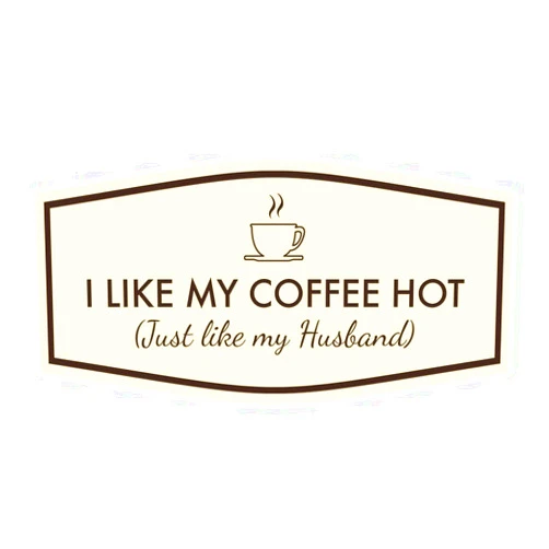 Signs ByLITA Fancy I Like My Coffee Hot (Just Like my Husband) Sign (Ivory/Dark Brown) - Large