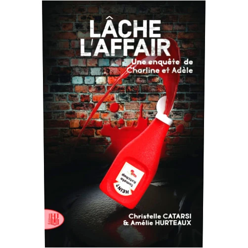 Christelle Catarsi,Amélie Hurteaux Lâche l'affair: Une enquête de Charline et Adèle
