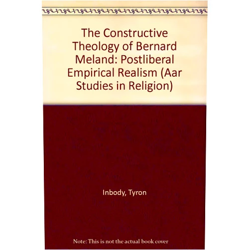 By Tyron Inbody (Author) The Constructive Theology of Bernard Meland: Postliberal Empirical Realism (Aar Studies in Religion)