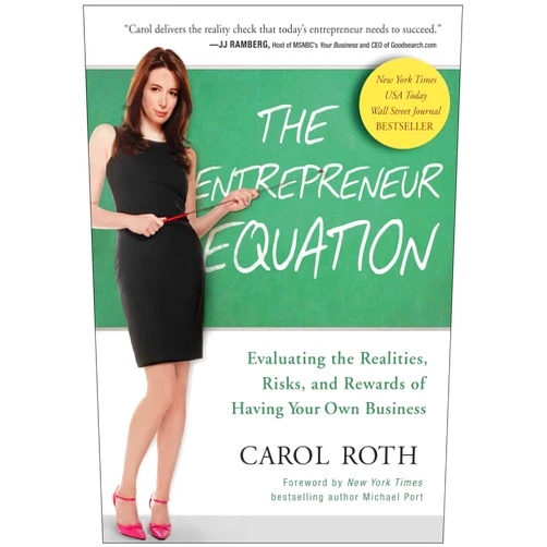 By Carol Roth (Author), Michael Port (Foreword) Format: Kindle Edition The Entrepreneur Equation: Evaluating the Realities, Risks, and Rewards of Having Your Own Business