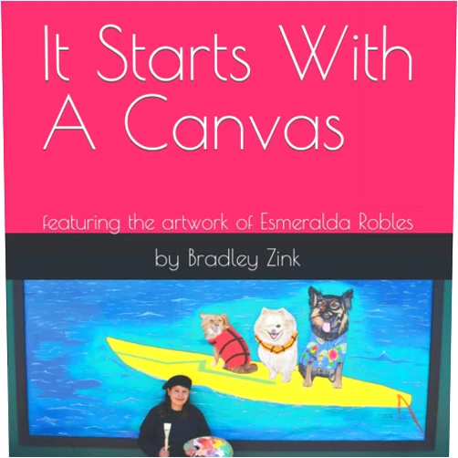 By Bradley Zink (Author), Esmeralda Robles (Author) It Starts With A Canvas: featuring the artwork of Esmeralda Robles
