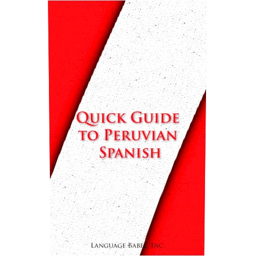 Language Babel Quick Guide to Peruvian Spanish (Spanish Vocabulary Quick Guides)