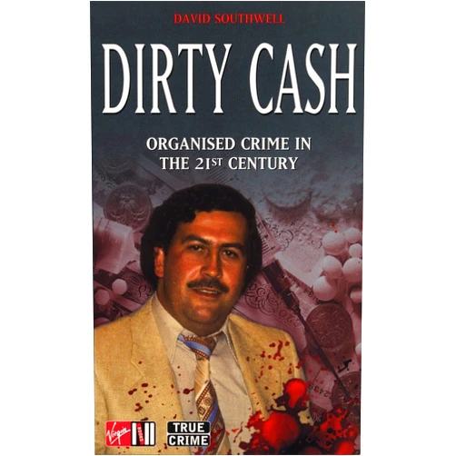 David Southwell Dirty Cash: Organised Crime in the 21st Century (True Crime Series)