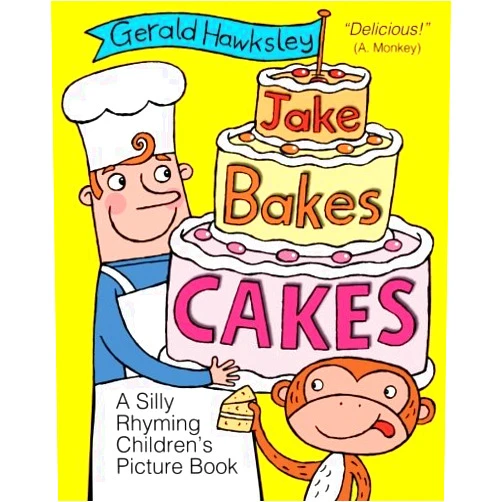 By Gerald Hawksley (Author) Jake Bakes Cakes. A SIlly Rhyming Children's Picture Book