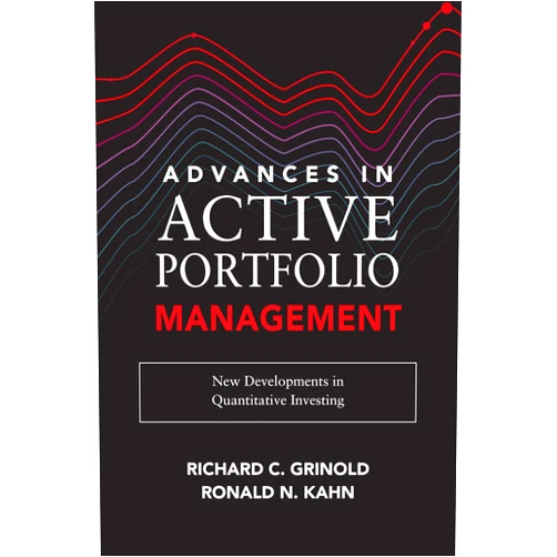 Richard C. Grinold,Ronald N. Kahn Advances in Active Portfolio Management: New Developments in Quantitative Investing