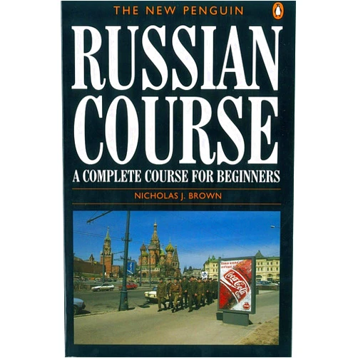 Nicholas J. Brown The New Penguin Russian Course: A Complete Course for Beginners