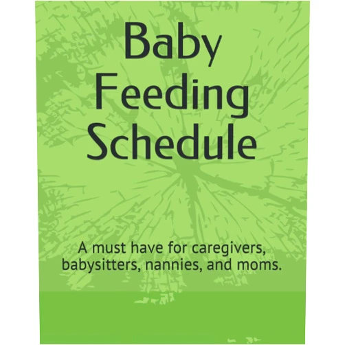 J. Flores Pouerié Baby Feeding Schedule: A must have for caregivers, babysitters, nannies, and moms.