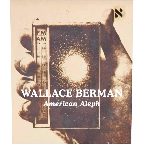 Tosh Berman,Wallace Berman,Claudia Bohn-Spector,Sam Mellon,Ken Allan Wallace Berman: American Aleph