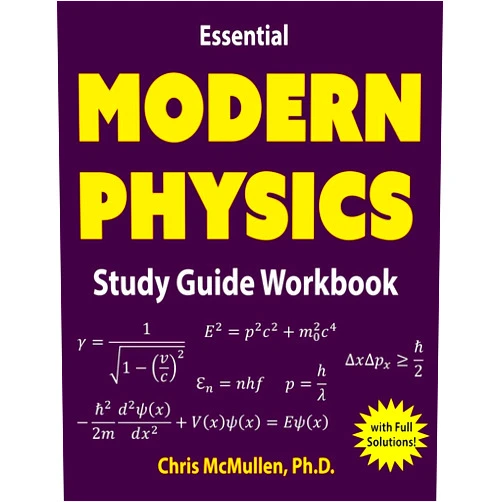 Chris McMullen Essential Modern Physics Study Guide Workbook