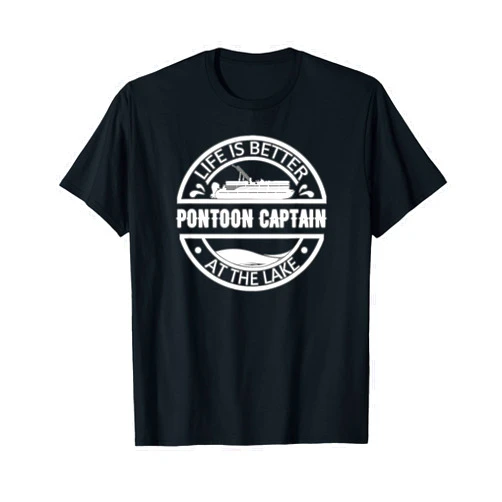 Pontoon Captain Boat Apparel Co. Pontoon Captain Life Is Better At The Lake T-Shirt