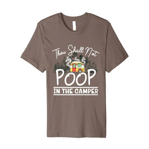 Thou Shall Not Poop In The Camper - DressedForDuty Thou Shall Not Poop In The Camper Funny Vintage Camping Fun Premium T-Shirt