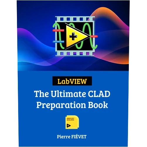 Pierre FIÉVET LabVIEW - The Ultimate CLAD Preparation Book (The LabVIEW Certification Series)