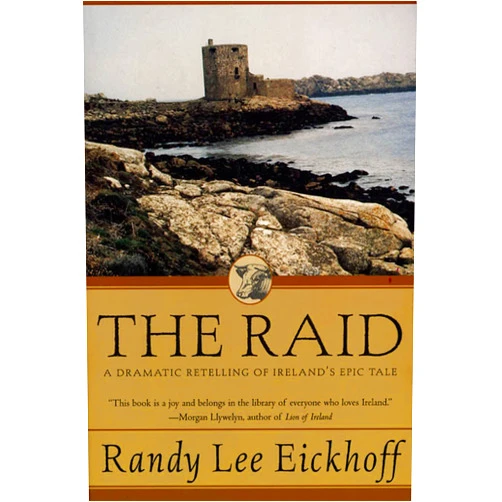 Randy Lee Eickhoff The Raid: A Dramatic Retelling of Ireland's Epic Tale (Ulster Cycle, 1)