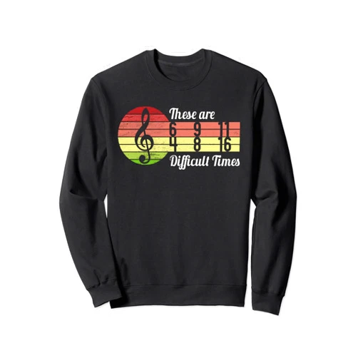 These Are Difficult Times Music Sheet Band Gift These Are Difficult Times Music Sheet Band Orchestra Pun Sweatshirt
