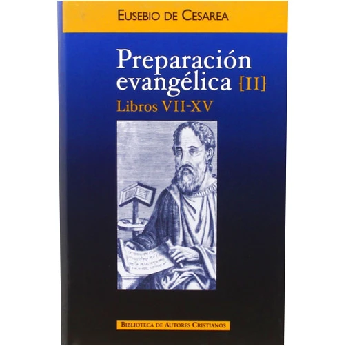 Eusebio de Cesarea,Jesús-Mª Nieto Ibáñez,Manuel Andrés Seoane Rodríguez Preparación evangélica. II: Libros VII-XV