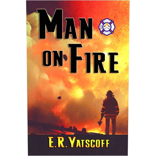 E.R. Yatscoff Man on Fire (Firefighter Crime)