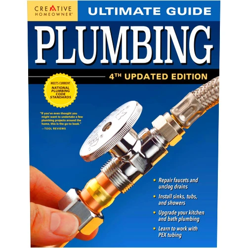 Editors of Creative Homeowner Ultimate Guide: Plumbing, 4th Updated Edition (Creative Homeowner) 800+ Photos; Step-by-Step Projects and Comprehensive How-To Information on Up-to-Date Products & Code-Compliant Techniques for DIY