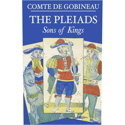 Joseph Arthur Comte de Gobineau,J.F. Scanlan,Oscar Levy The Pleiads: Sons of Kings