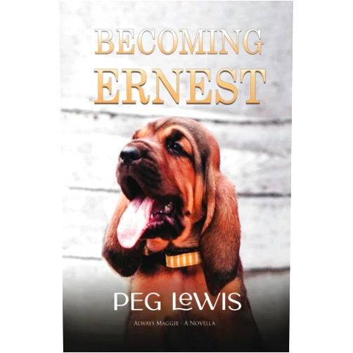 Peg Lewis Becoming Ernest: A Novella: A Story from the Always Maggie Saga of Old Love in the Pacific Northwest
