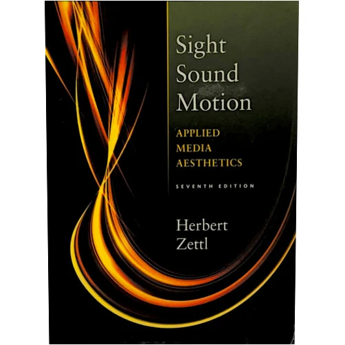 By Herbert Zettl (Author) Sight, Sound, Motion: Applied Media Aesthetics (The Wadsworth Series in Broadcast and Production)