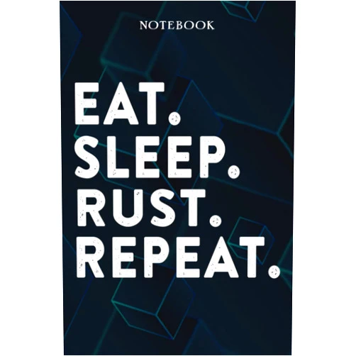 Una Flower Eat Sleep RUST Repeat Mom Birthday Gifts Funny - Eat Sleep Eat Sleep RUST Repeat Repeat: Happy Mothers Day Gift Idea for Best Mother, Valentines Day, Presents, Moms, From Son - Lined Notebook,A Blank