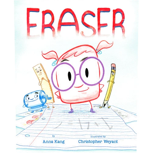 Anna Kang,Christopher Weyant Eraser