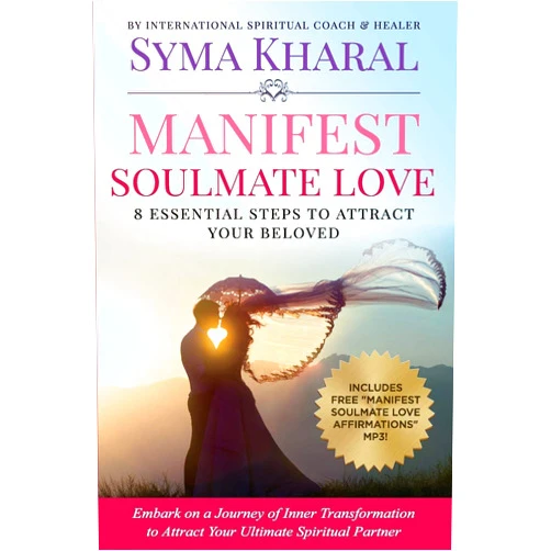 By Syma Kharal (Author) Manifest Soulmate Love: 8 Essential Steps to Attract Your Beloved