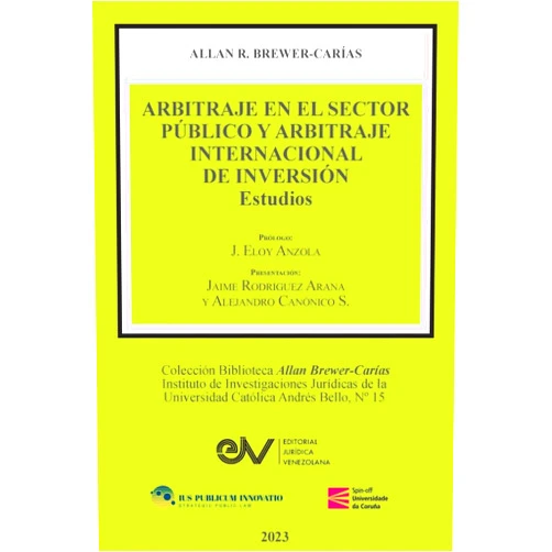Allan R Brewer-Carías ARBITRAJE EN EL SECTOR PÚBLICO Y ARBITRAJE INTERNACIONAL DE INVERSIÓN. Estudios (Spanish Edition)