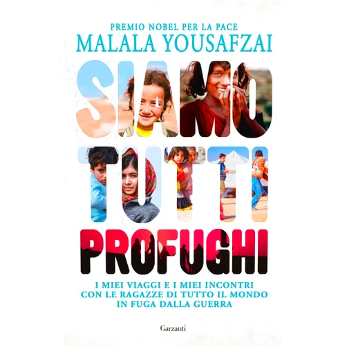 Italian Edition by Liz Welch (Author), Malala Yousafzai (Author) Siamo tutti profughi. I miei viaggi e i miei incontri con le ragazze di tutto il mondo in fuga dalla guerra